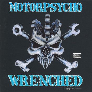 Motorpsycho - Wrenched (Explicit)