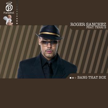 Roger Sanchez - Bang That Box