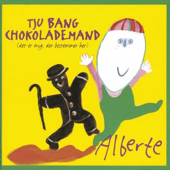 Alberte - Tju Bang Chokolademand (Det Er Mig, Der Bestemmer Her)