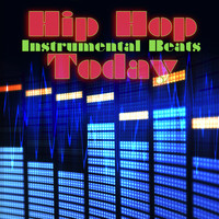 Hip Hop Beat Makers - Hip Hop Today (Instrumental Versions)