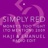 Simply Red - Money's Too Tight (To Mention) '09 (Haji & Emanuel Radio Edit)