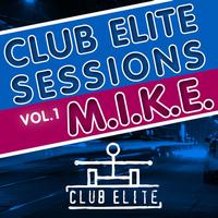 M.I.K.E. - Club Elite Sessions, Vol. 1 (Mixed and Compiled By M.I.K.E.)
