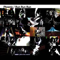 Phoenix - Run Run Run