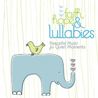 Lullaby Ensemble - Faith, Hope & Lullabies - Peaceful Music For Quiet Moments