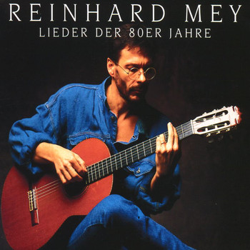 Reinhard Mey - Lieder Der 80er Jahre