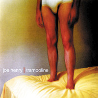 Joe Henry - Trampoline