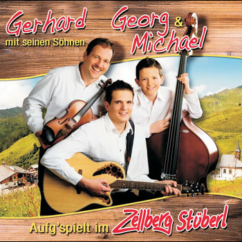 Gerhard mit seinen Söhnen Georg & Michael - Aufg'spielt im Zellberg Stüberl