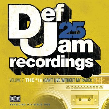Various Artists - Def Jam 25, Vol. 7: THE # 1's (Can't Live Without My Radio) Pt. 2 (Explicit Version)