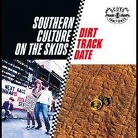 Southern Culture On The Skids - Dirt Track Date