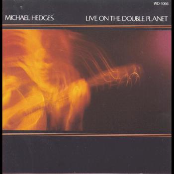 Michael Hedges - Live On The Double Planet