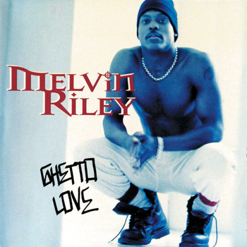 Melvin Riley - Ghetto Love