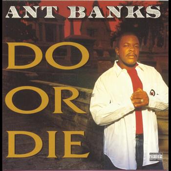 Ant Banks - Do Or Die