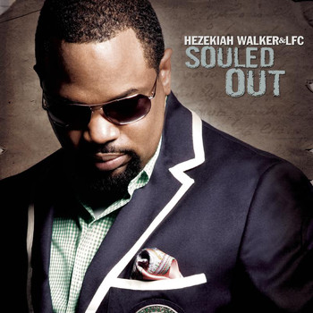 Hezekiah Walker & LFC - Souled Out
