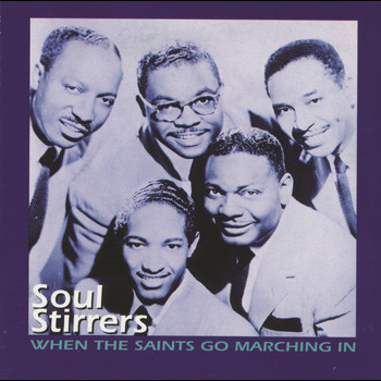 The Soul Stirrers - When The Saints Go Marching In