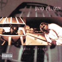 Jayo Felony - Take A Ride (Explicit)