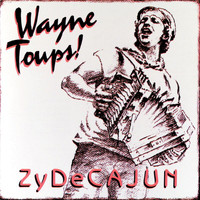 Wayne Toups - Zydecajun