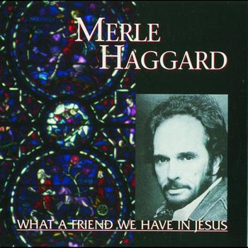 Merle Haggard - What A Friend We Have In Jesus