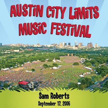Sam Roberts - Live at Austin City Limits Music Festival 2006: Sam Roberts