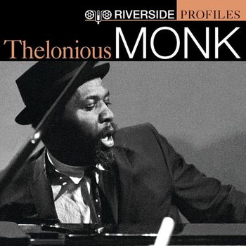 Thelonious Monk - Riverside Profiles: Thelonious Monk