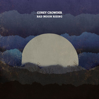 Corey Crowder - Bad Moon Rising