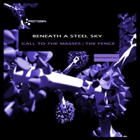 Beneath a Steel Sky - Beneath a Steel Sky – Call to the masses / The Fence