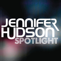 Jennifer Hudson - Spotlight