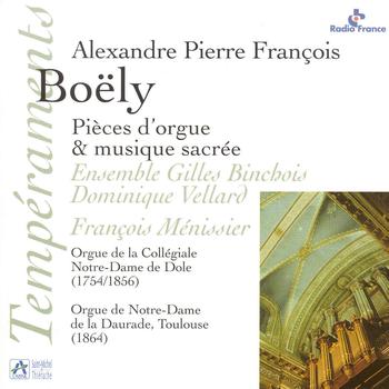 Dominique Vellard - Boëly: Pièces d'orgue & musique sacrée (Orgue Riepp / Orgue de la Collégiale Notre-Dame de Dole et orgue de Notre-Dame de la Daurade à Toulouse)