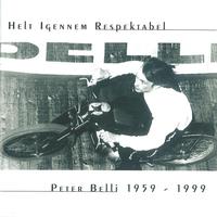 Peter Belli - Helt Igennem Respektabel 1959-1999