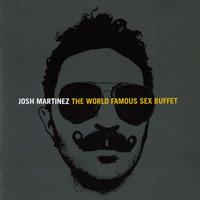Josh Martinez - The world famous sex buffet
