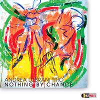 Andrea Lubrani Trio - Nothing By Chance