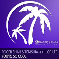 Roger Shah & Tenishia feat. Lorilee - You're So Cool