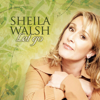 Sheila Walsh - Let Go