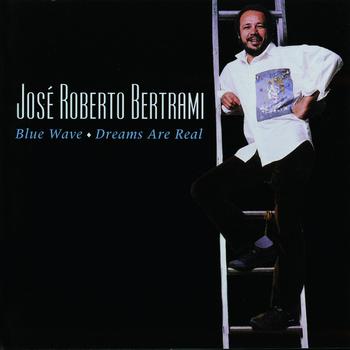 José Roberto Bertrami - Blue Wave/Dreams Are Real