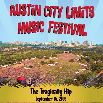 The Tragically Hip - Live at Austin City Limits Music Festival 2006: The Tragically Hip (Explicit)