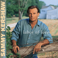Sammy Kershaw - Labor Of Love