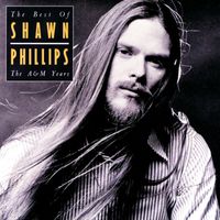 Shawn Phillips - The Best Of Shawn Phillips - The A&M Years