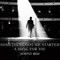 Simply Red - Something Got Me Started / A Song For You
