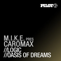 M.I.K.E. presents Caromax - Logic / Oasis Of Dreams
