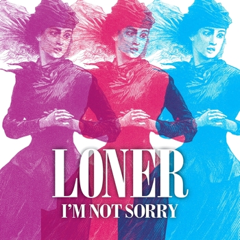 Loner - I'm Not Sorry