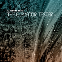 Laroca - The Elevator Tester EP