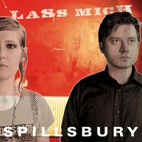 Spillsbury - Lass Mich