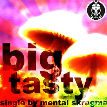 Mental Skragma - Big Tasty