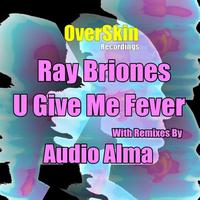 Ray Briones - U Give Me Fever