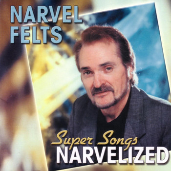 Narvel Felts - Super Songs Narvelized