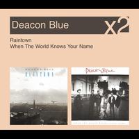 Deacon Blue - Raintown / When The World Knows Your Name