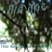 Minmae - Your Band Controls The Weather EP