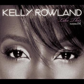 Kelly Rowland Featuring Eve - Like This