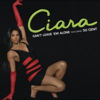 Ciara feat. 50 Cent - Can't Leave 'Em Alone