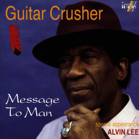Guitar Crusher - Message To Man