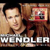 Michael Wendler - Sie liebt den DJ / Dennoch liebst Du mich
